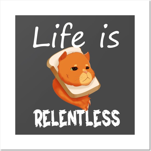 Life is Relentless Wall Art by The artist show